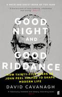 Cover image of book Goodnight and Good Riddance: How Thirty-Five Years of John Peel Helped to Shape Modern Life by David Cavanagh 