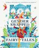 Cover image of book Gender Swapped Fairy Tales by Karrie Fransman and Jonathan Plackett