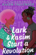 Cover image of book Lark & Kasim Start a Revolution by Kacen Callender