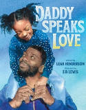 Cover image of book Daddy Speaks Love by Leah Henderson, illustrated by E.B. Lewis