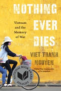 Cover image of book Nothing Ever Dies: Vietnam and the Memory of War by Viet Thanh Nguyen 