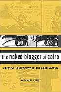 Cover image of book The Naked Blogger of Cairo: Creative Insurgency in the Arab World by Marwan M. Kraidy