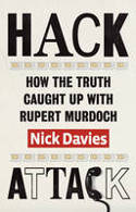Hack Attack: How the Truth Caught Up with Rupert Murdoch by Nick Davies