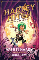 Cover image of book Harley Hitch and the Iron Forest by Vashti Hardy, illustrated by George Ermos 