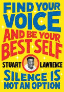Cover image of book Silence is Not An Option: Find Your Voice and Be Your Best Self by Stuart Lawrence