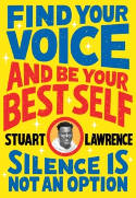 Cover image of book Silence is Not An Option: Find Your Voice and Be Your Best Self by Stuart Lawrence 