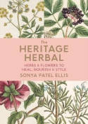 Cover image of book The Heritage Herbal: Recipes & Remedies for Modern Living by Sonya Patel Ellis