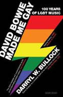 Cover image of book David Bowie Made Me Gay: 100 Years of LGBT Music by Darryl W. Bullock 