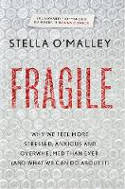 Cover image of book Fragile: Why We Feel More Anxious, Stressed and Overwhelmed Than Ever, and What We Can Do About It by Stella O