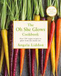 Cover image of book The Oh She Glows Cookbook: Over 100 Vegan Recipes to Glow from the Inside out by Angela Liddon