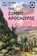 Cover image of book The Ladybird Book of the Zombie Apocalypse by Jason Hazeley and Joel Morris