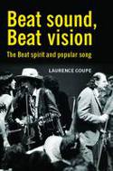 Cover image of book Beat Sound, Beat Vision: The Beat Spirit and Popular Song by Laurence Coupe