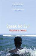 Cover image of book Speak No Evil by Uzodinma Iweala