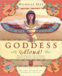 Cover image of book Goddess Aloud! Transforming Your World Through Rituals and Mantras by Michelle Skye