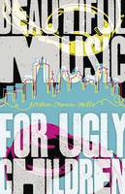 Cover image of book Beautiful Music for Ugly Children by Kirstin Cronn-Mills