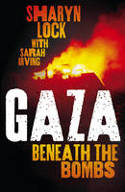 Gaza: Beneath the Bombs by Sharyn Lock and Sarah Irving