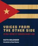 Cover image of book Voices from the Other Side: An Oral History of Terrorism Against Cuba by Keith Bolender, with an introduction by Noam Chomsky