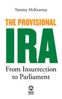 Cover image of book The Provisional IRA: From Insurrection to Parliament by Tommy McKearney