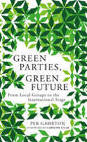 Cover image of book Green Parties, Green Future: From Local Groups to the International Stage by Per Gahrton