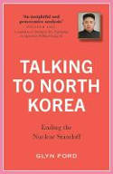 Cover image of book Talking to North Korea: Ending the Nuclear Standoff by Glyn Ford 