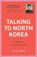 Cover image of book Talking to North Korea: Ending the Nuclear Standoff by Glyn Ford 
