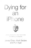 Cover image of book Dying for an iPhone: Apple, Foxconn and the Lives of China