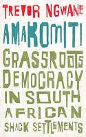 Cover image of book Amakomiti: Grassroots Democracy in South African Shack Settlements by Trevor Ngwane 