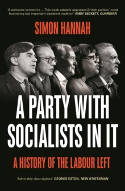 Cover image of book A Party with Socialists in It: A History of the Labour Left by Simon Hannah