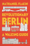 Cover image of book Revolutionary Berlin: A Walking Guide by Nathaniel Flakin