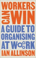 Cover image of book Workers Can Win: A Guide to Organising at Work by Ian Allinson, illustrated by Colin Revolting