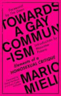 Cover image of book Towards a Gay Communism: Elements of a Homosexual Critique by Mario Mieli