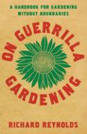 Cover image of book On Guerrilla Gardening: A Handbook for Gardening without Boundaries by Richard Reynolds