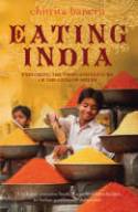 Cover image of book Eating India: Exploring the Food and Culture of the Land of Spices by Chitrita Banerji