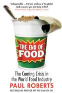 Cover image of book The End of Food: The Coming Crisis in the World Food Industry by Paul Roberts