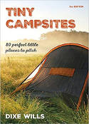 Cover image of book Tiny Campsites: 80 Small but Perfect Places to Pitch by Dixe Wills