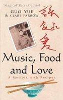 Cover image of book Music, Food and Love: A Memoir by Guo Yue and Clare Farrow