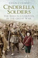 Cover image of book Cinderella Soldiers: The Irish in Liverpool in the Great War by Colin Cousins