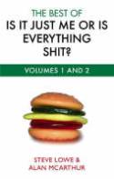Cover image of book The Best of Is it Just Me or is Everything Shit? by Steve Lowe and Alan McArthur