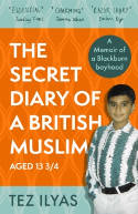 Cover image of book The Secret Diary of a British Muslim Aged 13 3/4 by Tez Ilyas 