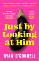 Cover image of book Just By Looking at Him by Ryan O'Connell 