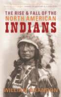Cover image of book The Rise and Fall of the North American Indians by William Brandon