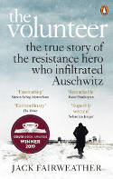 Cover image of book The Volunteer: The True Story of the Resistance Hero who Infiltrated Auschwitz by Jack Fairweather