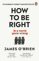 Cover image of book How To Be Right: In a World Gone Wrong by James O’Brien 