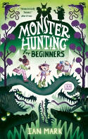 Cover image of book Monster Hunting For Beginners by Ian Mark, illustrated by Louis Ghibault