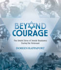 Cover image of book Beyond Courage: The Untold Story of Jewish Resistance During the Holocaust by Doreen Rappaport