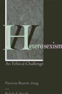 Cover image of book Heterosexism: an Ethical Challenge by Patricia Beattie Jung & Ralph Smith