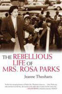 Cover image of book The Rebellious Life of Mrs. Rosa Parks by Jeanne Theoharis