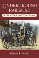 Cover image of book Underground Railroad in New York and New Jersey by William J. Switala