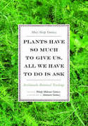 Cover image of book Plants Have So Much to Give Us, All We Have to Do is Ask: Anishinaabe Botanical Teachings by Mary Siisip Geniusz, edited by Wendy Makoons Geniusz