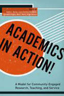 Cover image of book Academics in Action! A Model for Community-Engaged Research, Teaching, and Service by S.L. Barnes, L.Brinkley-Rubinstein, B. Doykos, N.C. Martin and A. McGuire (Eds) 